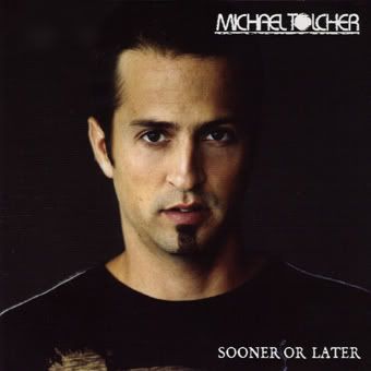 Michael Tolcher | Sooner Or Later (2005)